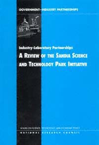 Industry-laboratory partnerships : a review of the Sandia Science and Technology Park initiative / Charles W. Wessner, editor.