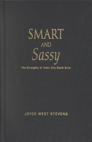 Smart and sassy : the strengths of inner city Black girls / Joyce West Stevens.