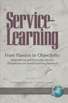 From passion to objectivity : international and cross-disciplinary perspectives on service-learning research / edited by Sherril B. Gelmon and Shelley H. Billig.