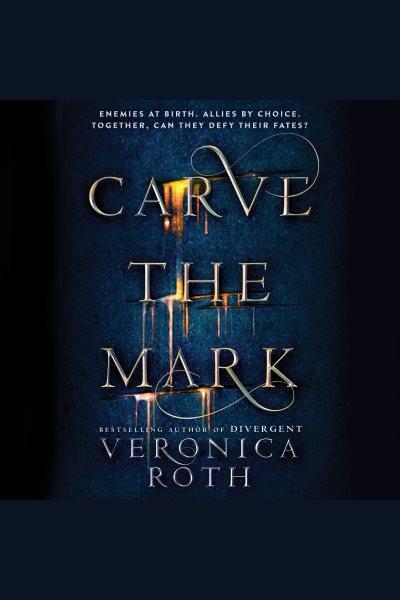 Carve the mark [electronic resource]. Veronica Roth.