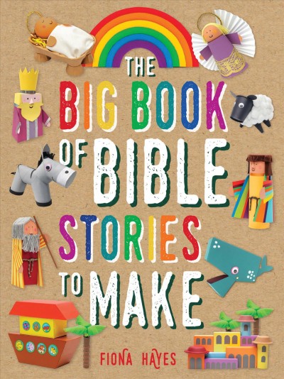 The big book of Bible stories to make / Fiona Hayes.