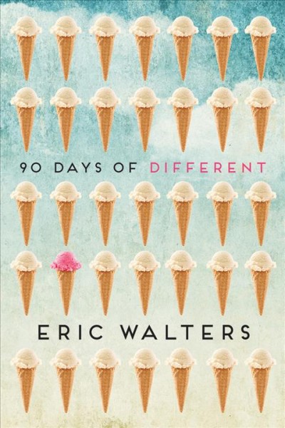 90 days of different / Eric Walters.