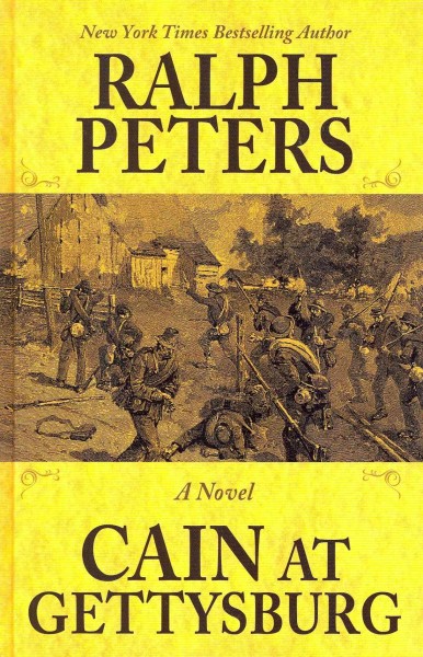 Cain at Gettysburg : a novel / Ralph Peters. large print{LP}