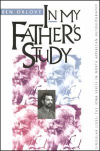 In my father's study / Ben Orlove ; foreword by Albert E. Stone.