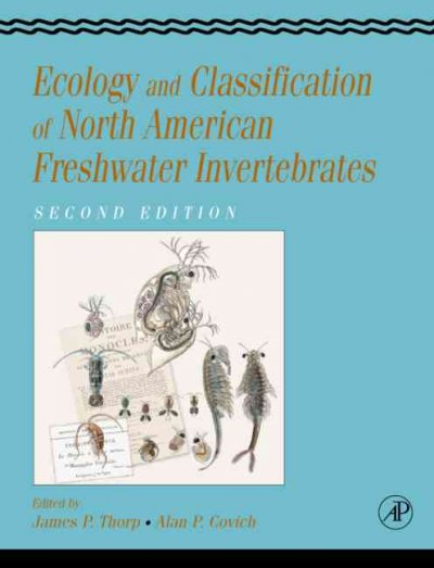 Ecology and classification of North American freshwater invertebrates / edited by James H. Thorp and Alan P. Covich.