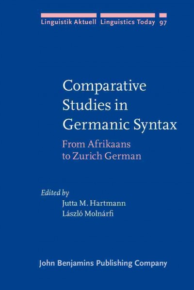 Comparative studies in Germanic syntax : from A(frikaans) to Z(urich German) / edited by Jutta M. Hartmann, Laszlo Molnarfi.