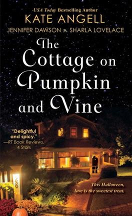 The cottage on Pumpkin and Vine / Kate Angell, Jennifer Dawson, Sharla Lovelace.