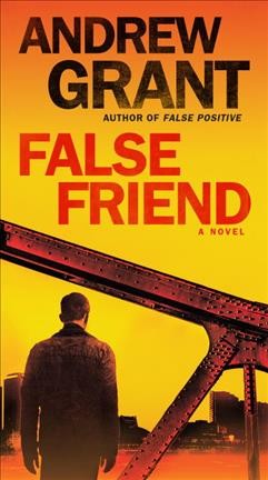 False friend : a novel / Andrew Grant.