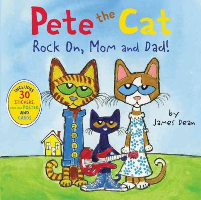 Pete the cat rock on, mom and dad! / by James Dean.