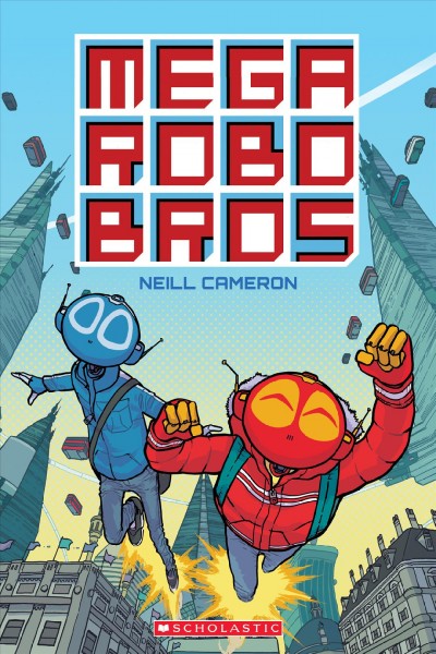 Mega Robo Bros. 1 / by Neill Cameron ; additional coloring by Lisa Murphy.