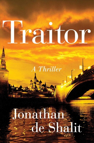 Traitor : a thriller / Jonathan de Shalit ; translated by Steven Cohen.