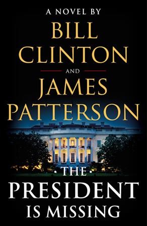 The president is missing / Bill Clinton and James Patterson.