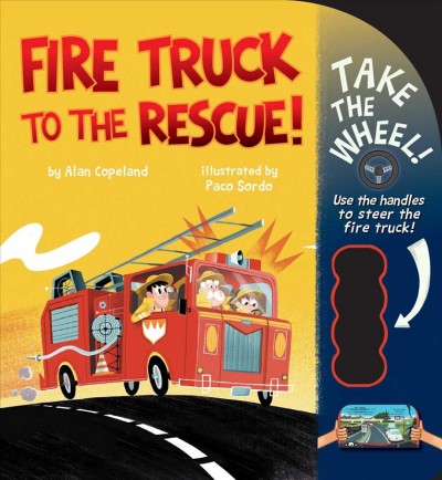 Fire truck to the rescue! / by Alan Copeland ; illustrated by Paco Sordo.