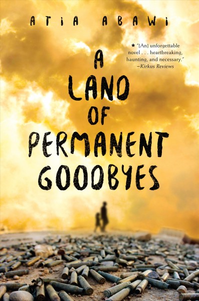 A land of permanent goodbyes / Atia Abawi.