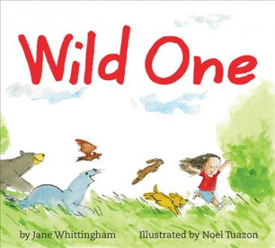 Wild One / by Jane Whittingham ; illustrated by Noel Tuazon.