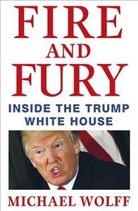 Fire and fury : inside the Trump White House / Michael Wolff.
