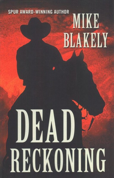 Dead reckoning / Mike Blakely.