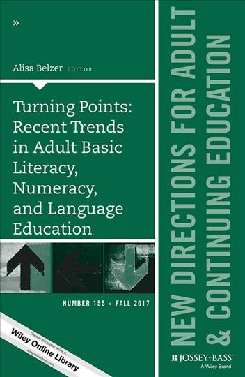Turning Points : Recent Trends in Adult Basic Literacy, Numeracy, and Language Education / Alisa Belzer, editor.