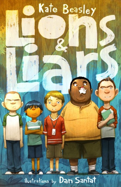 Lions & liars / by Kate Beasley ; illustrated by Dan Santat.