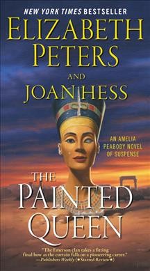 The painted Queen : An Amelia Peabody novel of suspense / Elizabeth Peters and Joan Hess.