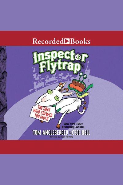 Inspector flytrap in the goat who chewed too much [electronic resource] / Tom Angleberger.