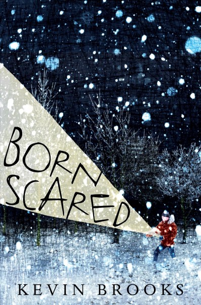 Born scared / Kevin Brooks.