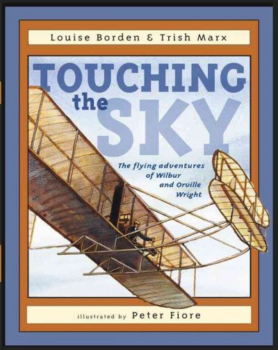 Touching the sky : the flying adventures of Wilbur and Orville Wright.