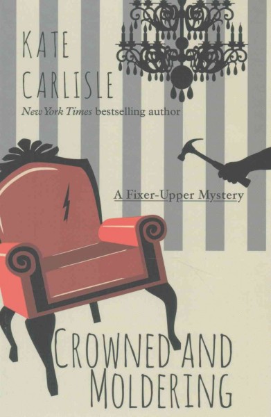 Crowned and moldering : a fixer-upper mystery / Kate Carlisle.