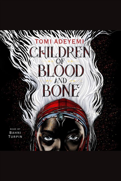 Children of blood and bone [electronic resource] : Tomi Adeyemi.