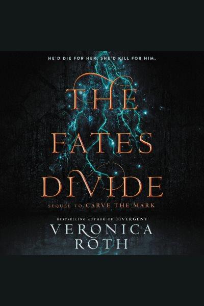 The fates divide [electronic resource]. Veronica Roth.