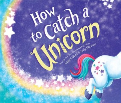 How to catch a unicorn / Adam Wallace.