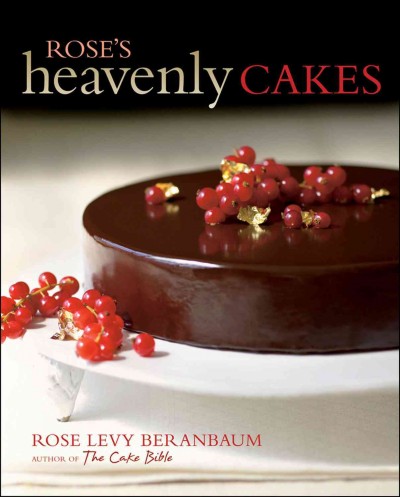 Rose's heavenly cakes / Rose Levy Beranbaum.
