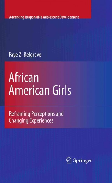 African American girls [electronic resource] : reframing perceptions and changing experiences / Faye Z. Belgrave.
