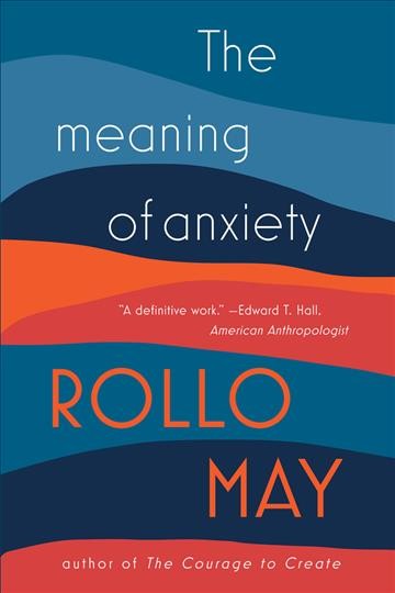 The meaning of anxiety / by Rollo May.