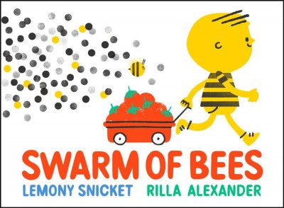 Swarm of bees / Lemony Snicket ; art by Rilla Alexander.