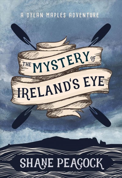 The mystery of ireland's eye [electronic resource] : Dylan Maples Adventures Series, Book 1. Shane Peacock.