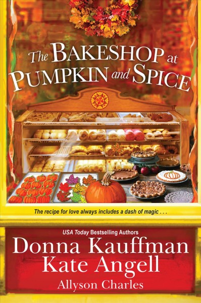 The bakeshop at Pumpkin and Spice / Donna Kauffman, Kate Angell, Allyson Charles.