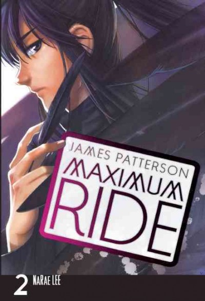 Maximum Ride. 2 / James Patterson ; adaptation and illustration: NaRae Lee ; lettering, Abigail Blackman.
