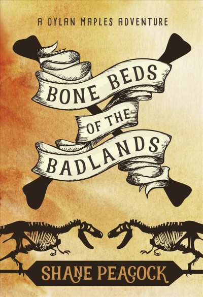 Bone beds of the badlands [electronic resource]. Shane Peacock.