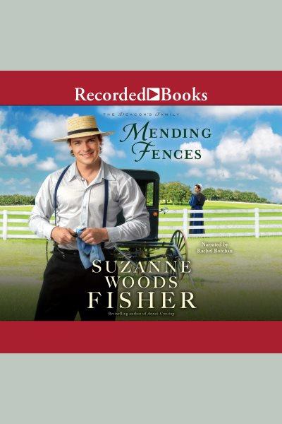 Mending fences [electronic resource] / Suzanne Woods Fisher.
