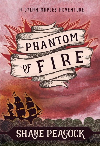 Phantom of fire [electronic resource] : Dylan Maples Adventures, Book 5. Shane Peacock.