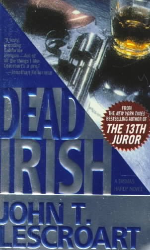 Dead Irish : v. 1 : Dismas Hardy / by John T. Lescroart.