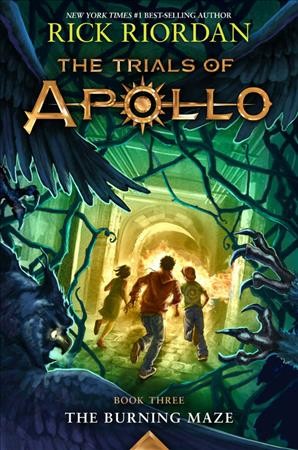 The Burning Maze : v. 3 : The Trials of Apollo / Rick Riordan.
