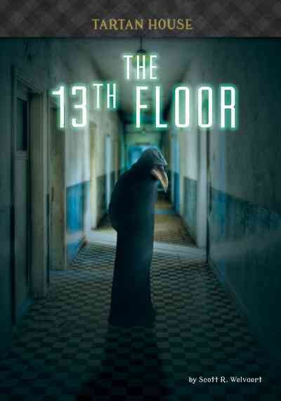 The 13th floor / by Scott R. Welvaert.