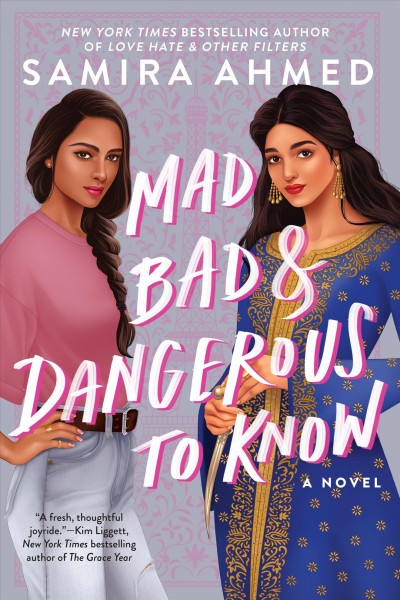 Mad, bad & dangerous to know [electronic resource]. Samira Ahmed.