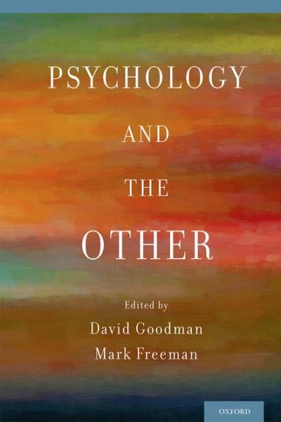 Psychology and the other / edited by David Goodman and Mark Freeman.