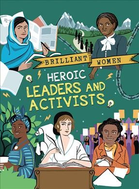 Heroic leaders and activists / written by Georgia Amson-Bradshaw ; illustrated by Rita Petruccioli.