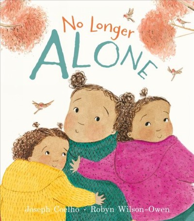 No longer alone / Joseph Coelho ; Robyn Wilson-Owen.