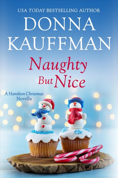 Naughty but nice [electronic resource] : A hamilton christmas novella. Donna Kauffman.