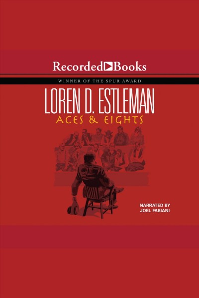 Aces & eights [electronic resource] : The legend of wild bill hickok. Loren D Estleman.